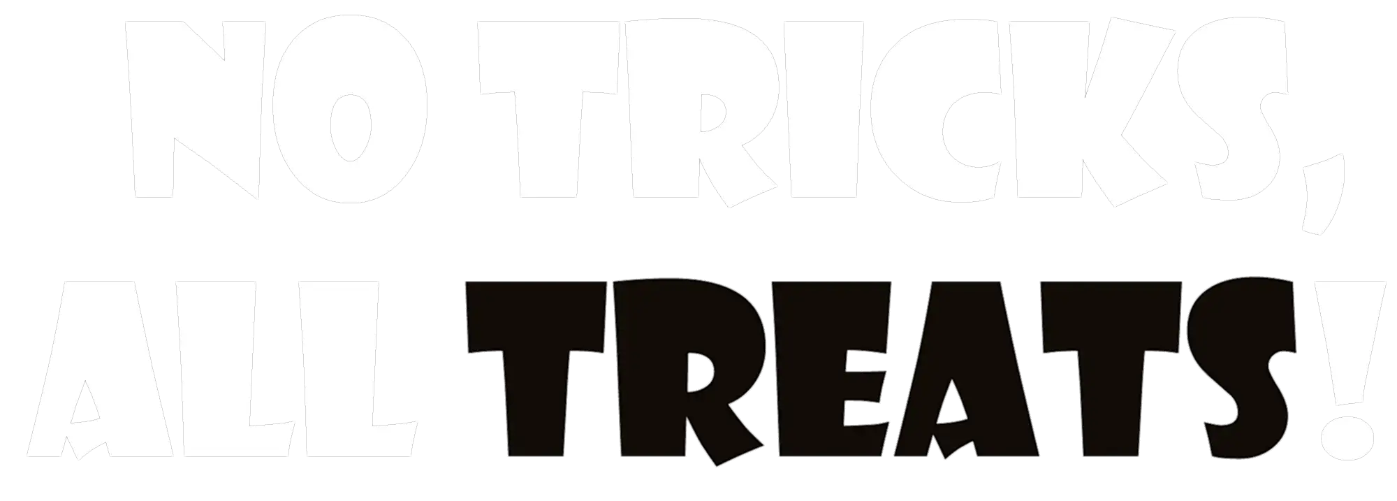 no tricks, all treats